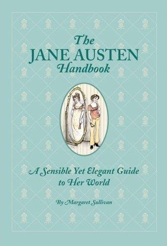The Jane Austen Handbook: A Sensible Yet Elegant Guide to Her World - JaneAusten.co.uk