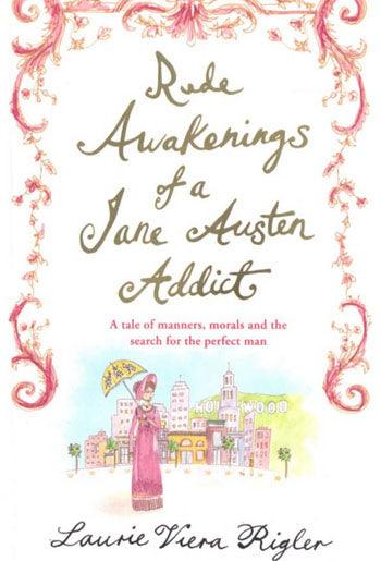 Confessions of a Jane Austen Addict &  Rude Awakenings of a Jane Austen Addict A review by Laurel Ann Nattress - JaneAusten.co.uk