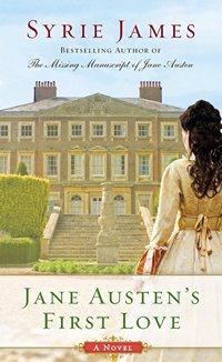 Jane Austen’s First Love: A Novel, by Syrie James – A Review - JaneAusten.co.uk